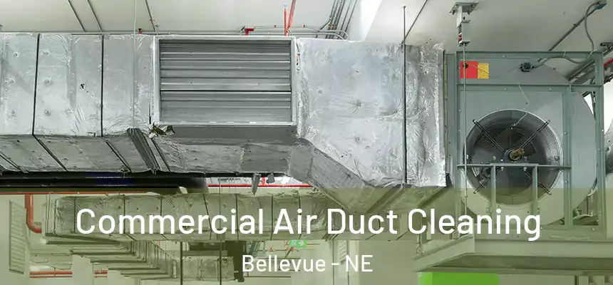 Commercial Air Duct Cleaning Bellevue - NE