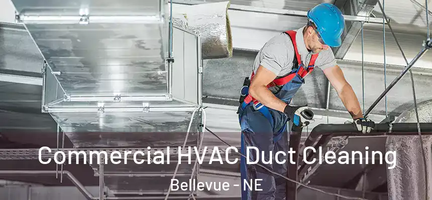 Commercial HVAC Duct Cleaning Bellevue - NE
