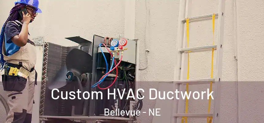  Custom HVAC Ductwork Bellevue - NE