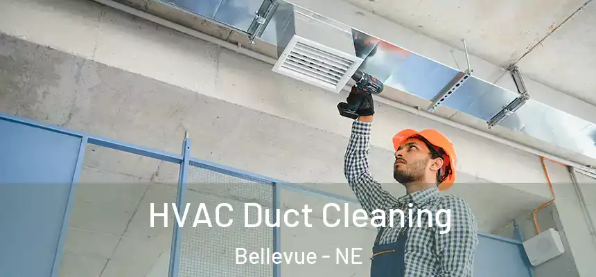  HVAC Duct Cleaning Bellevue - NE
