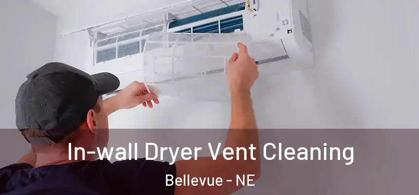  In-wall Dryer Vent Cleaning Bellevue - NE