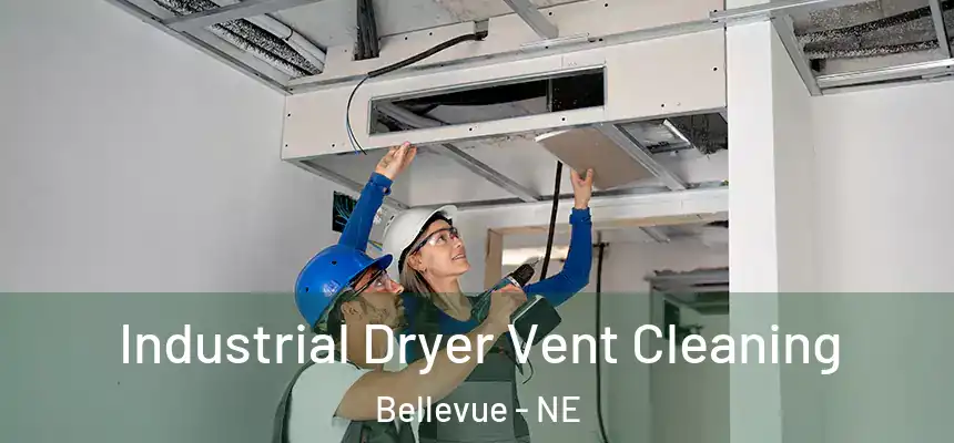 Industrial Dryer Vent Cleaning Bellevue - NE