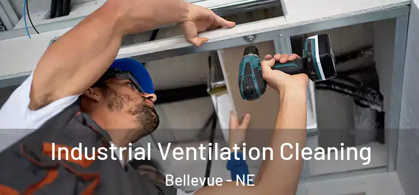  Industrial Ventilation Cleaning Bellevue - NE
