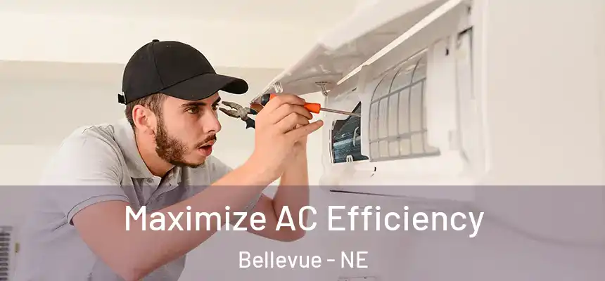 Maximize AC Efficiency Bellevue - NE