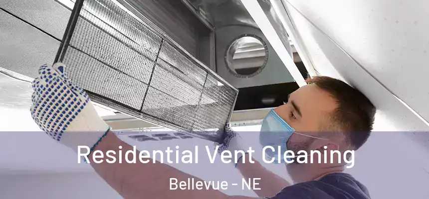  Residential Vent Cleaning Bellevue - NE