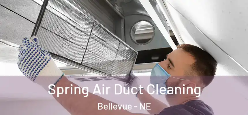  Spring Air Duct Cleaning Bellevue - NE