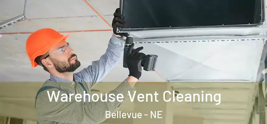  Warehouse Vent Cleaning Bellevue - NE